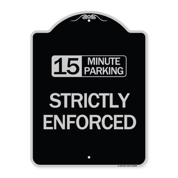 15 Minute Parking Strictly Enforced Heavy-Gauge Aluminum Sign, 24" x 18", BS-1824-24600